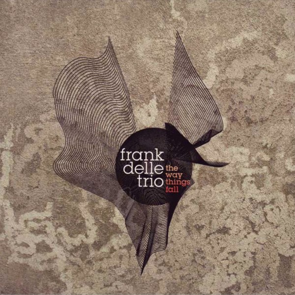The Way Things Fall - Frank Delle Trio